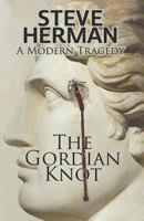 The Gordian Knot: A Modern Tragedy 1733518169 Book Cover