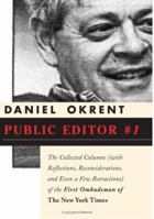 Public Editor Number One: The Collected Columns (with Reflections, Reconsiderations, and Even a Few Retractions) of the First Ombudsman of The New York Times 1586484001 Book Cover