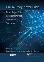 The Journey Never Ends: Technology's Role in Helping Perfect Health Care Outcomes 1032340045 Book Cover