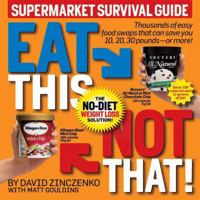 Eat This, Not That! Supermarket Survival Guide 1605298387 Book Cover