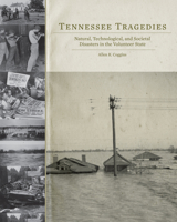 Tennessee Tragedies: Natural, Technological, and Societal Disasters in the Volunteer State 1572338415 Book Cover