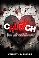 Church Hurt!: Conversations with Those Who Have Been Hurt in the Church B0CR738YJ5 Book Cover