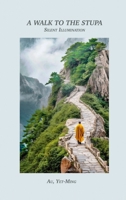 A Walk to the Stupa: Silent Illumination B0GVYLHRPQ Book Cover