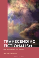 Transcending Fictionalism: God, Minimalism and Realism 1350327662 Book Cover