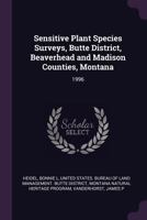 Sensitive Plant Species Surveys, Butte District, Beaverhead and Madison Counties, Montana: 1996 1378823710 Book Cover