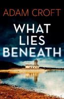 What Lies Beneath: 1 1912599538 Book Cover