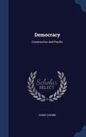 Democracy: Constructive And Pacific 1019302720 Book Cover