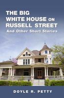 The Big White House on Russell Street : And Other Short Stories 1732707332 Book Cover
