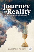 Journey to Reality, Large Print Edition: Sacramental Life in a Secular Age 1955890994 Book Cover