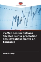 L'effet des incitations fiscales sur la promotion des investissements en Tanzanie (French Edition) 6202473282 Book Cover