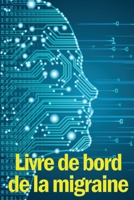 Livre de bord de la migraine: Le parfait gardien détaillé de toutes vos migraines et maux de tête sévères - suivi des déclencheurs de maux de tête, 3986081895 Book Cover