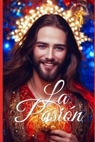 La Pasi�n: Que se derrumben los viejos paradigmas religiosos Padre, y que una nueva consciencia floreciente y fecunda surja en las mentes y corazones de todos los seres. 1523653450 Book Cover
