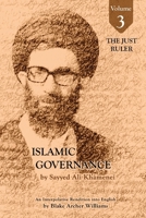 Governance of the Divinely-Sanctioned Social Order under Conditions of Religious Solidarity Volume 3- The Just Ruler: The Imamate 1922583588 Book Cover