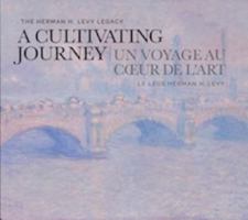 A Cultivating Journey / Un Voyage Au Coeur de L'art: The Herman H. Levy Legacy / Le Legs Herman H. Levy 1926632184 Book Cover