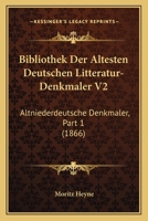 Bibliothek Der Altesten Deutschen Litteratur-Denkmaler V2: Altniederdeutsche Denkmaler, Part 1 (1866) 1161194886 Book Cover