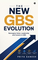 The New GBS Evolution: Reimagine Value, Leadership and Careers in GBS B0H5RBGY4T Book Cover