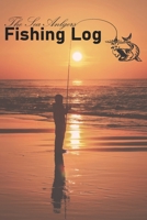 The Sea Anglers Fishing Log: An essential journal for all sea anglers and offshore fishermen. 1658649729 Book Cover