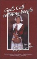 God's Call to Young People: A Call to the Rising Generation to Know and Serve God While They Are Still Young (Family Titles) 1573581186 Book Cover