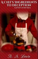 A Chef's Ingredients to Deception: A Seven Course Meal 1686100698 Book Cover
