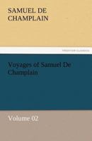 Voyages of Samuel de Champlain, Vol. 2 1508782555 Book Cover