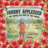 Johnny Appleseed: The Grand Old Man of the Forest 1627122788 Book Cover