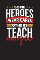 Some Heroes Wear Capes Others Teach Music: Lesson Planner - Daily Lesson Planner for Teacher's 1702282163 Book Cover