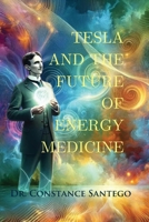 Tesla and the Future of Energy Medicine 1990062164 Book Cover