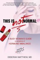 This Is Not Normal!: A Busy Woman's Guide to Symptoms of Hormone Imbalance 1945446080 Book Cover