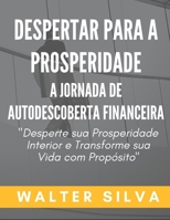 Despertar para a Prosperidade: A Jornada de Autodescoberta Financeira B0CCZV7P1R Book Cover