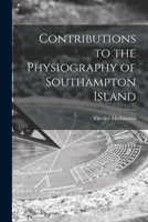 Contributions to the Physiography of Southampton Island 1014917182 Book Cover
