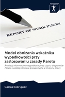 Model obniania wskanika wypadkowoci przy zastosowaniu zasady Pareto: Analizuj informacje o wypadkach przy uyciu diagramów Pareto i ustalaj kontrole prewencyjne w miejscu pracy 6200884145 Book Cover