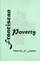 Franciscan Poverty: The Doctrine of Absolute Poverty of Christ and the Apostles in the Franciscan Order, 1210-1323 (History Series) 1576590011 Book Cover