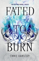 Fated to Burn: Book Two in the Destined Series 1736699423 Book Cover