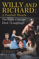 Willy and Richard: A Football Miracle: The Night Chicago Died (Laughing): Two Screenplays 1098023536 Book Cover