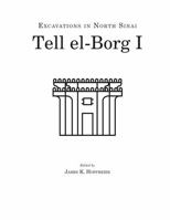 Tell El-Borg I: Excavations in North Sinai: The "Dwelling of the Lion" on the Ways of Horus 1575063050 Book Cover