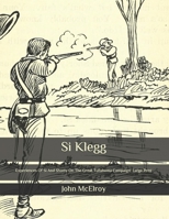 Si Klegg: Experiences Of Si And Shorty On The Great Tullahoma Campaign 1515022544 Book Cover