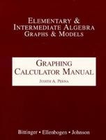 Graphing Calculator Manual; Elementary & Intermediate Algebra Graphs and Models 0201648083 Book Cover