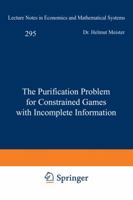 The Purification Problem for Constrained Games with Incomplete Information 3540184295 Book Cover