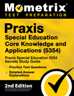 Praxis Special Education Core Knowledge and Applications (5354) - Praxis Special Education 5354 Secrets Study Guide, Practice Test Questions, Detailed Answer Explanations: [2nd Edition] 1516713079 Book Cover
