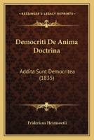 Democriti De Anima Doctrina: Addita Sunt Democritea (1835) 1160859485 Book Cover