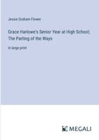 Grace Harlowe's Senior Year at High School; The Parting of the Ways: in large print 3368336568 Book Cover