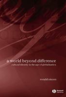 A World Beyond Difference: Cultural Identity in the Age of Globalization 1405126906 Book Cover