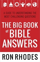 The Big Book of Bible Answers: A Guide to Understanding the Most Challenging Questions 0736951407 Book Cover
