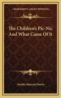 The Children's Pic-Nic And What Came Of It 1163590142 Book Cover