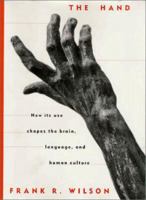 The Hand: How Its Use Shapes the Brain, Language, and Human Culture 0679412492 Book Cover