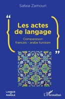 Les actes de langage: Comparaison français-arabe tunisien (Langue Et Parole - Recherches En Sciences Du Langage) (French Edition) 2343212252 Book Cover
