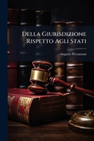 Della Giurisdizione Rispetto Agli Stati, Ai Principi Ed Ai Ministri Stranieri (1886) 1149675519 Book Cover