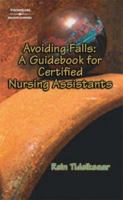 Avoiding Falls: A Guidebook for Certified Nursing Assistants 1401865763 Book Cover