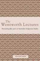 The Wentworth Lectures: Honouring fifty years of Australian Indigenous Studies 1922059730 Book Cover