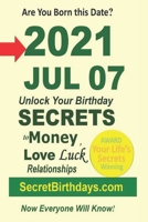 Born 2021 Jul 07? Your Birthday Secrets to Money, Love Relationships Luck: Fortune Telling Self-Help: Numerology, Horoscope, Astrology, Zodiac, Destiny Science, Metaphysics B09SL632PV Book Cover